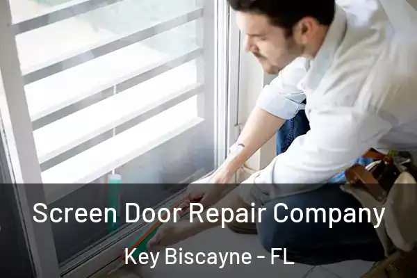 Screen Door Repair Company Key Biscayne - FL