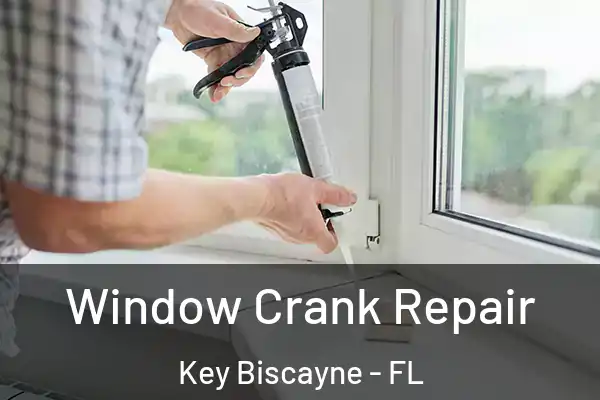  Window Crank Repair Key Biscayne - FL
